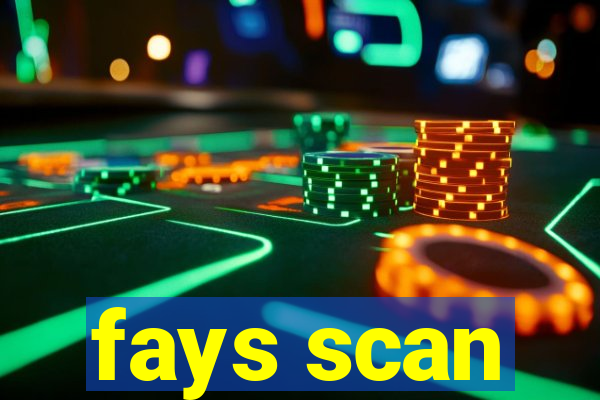 fays scan